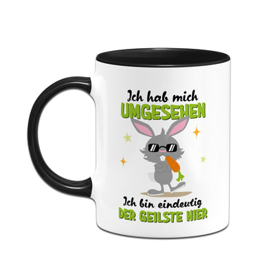 Hasen Tasse - Ich hab mich umgesehen Ich bin eindeutig der Geilste hier