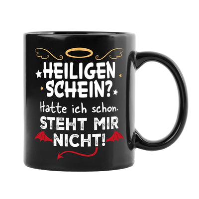 Tasse - Heiligenschein? Hatte ich schon. Steht mir nicht. - BL