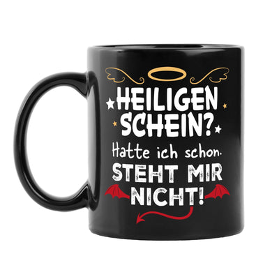 Tasse - Heiligenschein? Hatte ich schon. Steht mir nicht. - BL