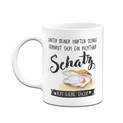 Tasse - Hinter Deiner harten Schale verbirgt sich ein richtiger Schatz. Ich liebe Dich!
