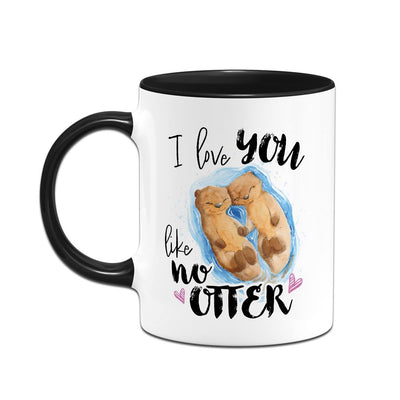 Tasse - I love you like no Otter