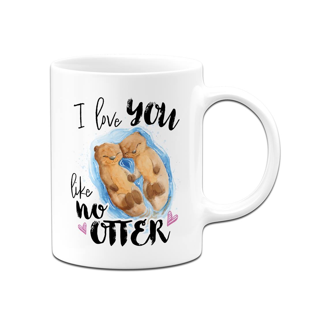 Tasse - I love you like no Otter