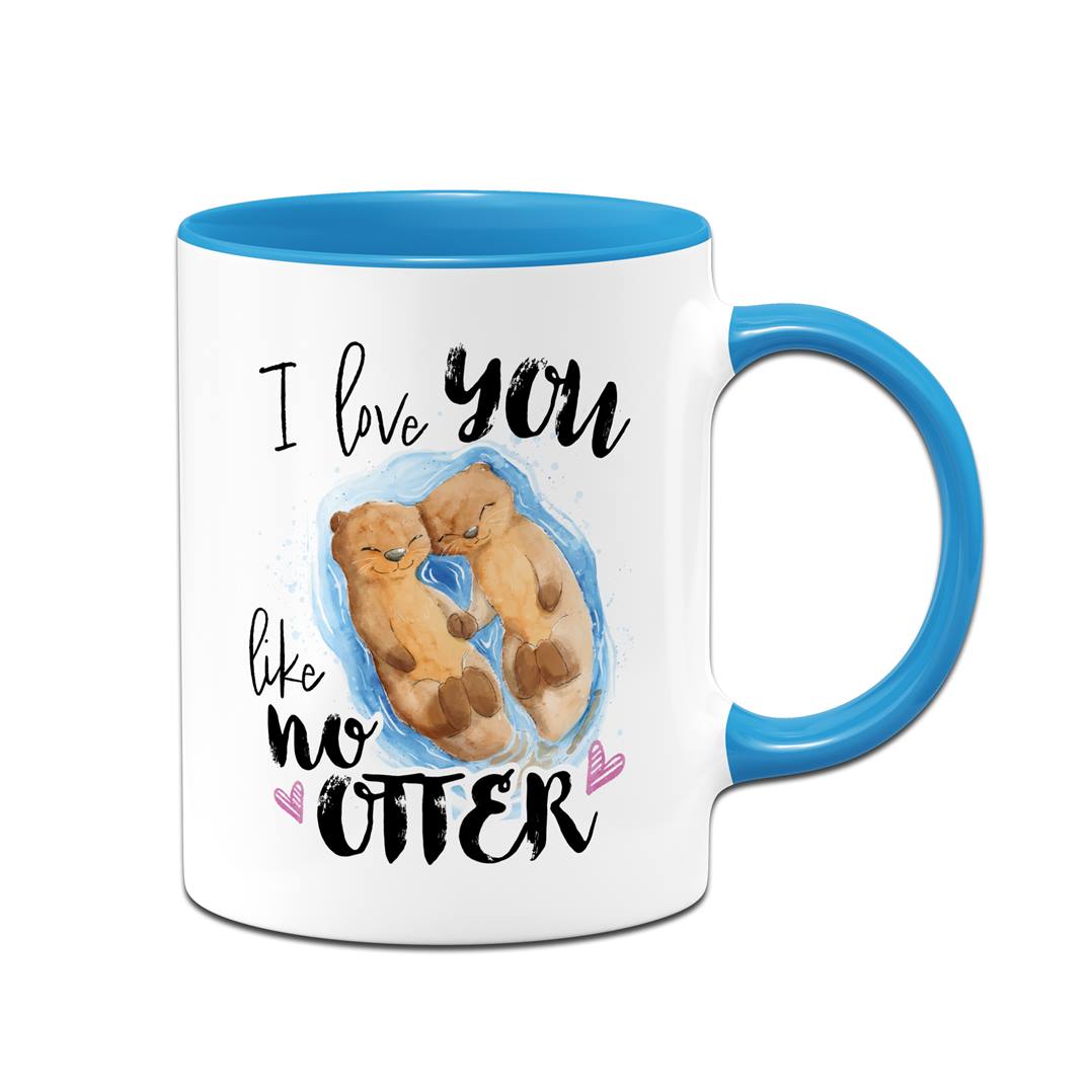 Tasse - I love you like no Otter