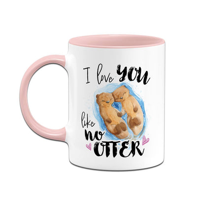 Tasse - I love you like no Otter