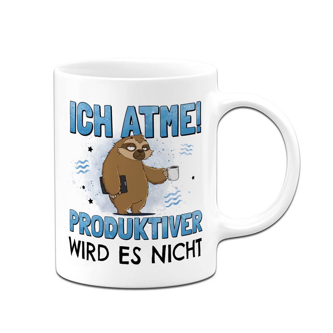 Tasse - Ich atme! Produktiver wird es nicht - Ratzfatz das Faultier