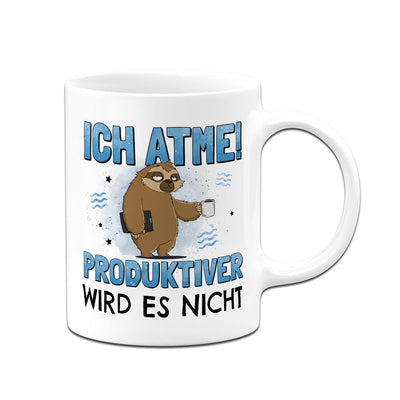 Tasse - Ich atme! Produktiver wird es nicht - Ratzfatz das Faultier