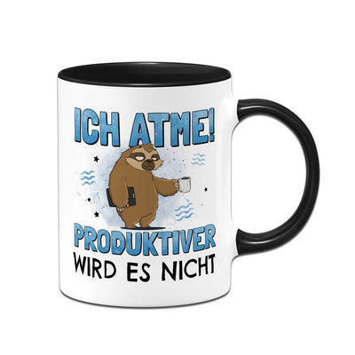 Tasse - Ich atme! Produktiver wird es nicht - Ratzfatz das Faultier