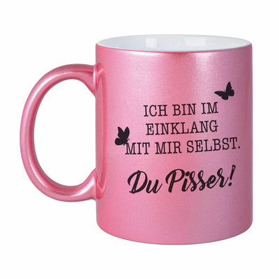 Bild: Tasse - Ich bin im Einklang mit mir selbst. Du Pisser! - Metallictasse Geschenkidee