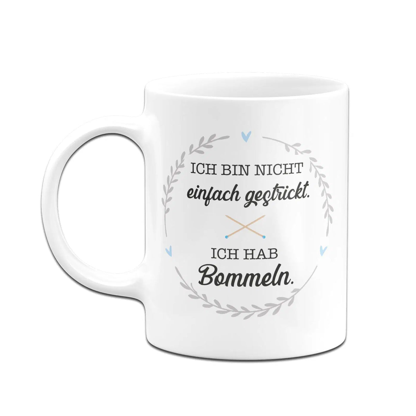 Bild: Tasse - Ich bin nicht einfach gestrickt. Ich hab Bommeln. Geschenkidee