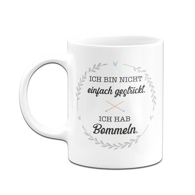Bild: Tasse - Ich bin nicht einfach gestrickt. Ich hab Bommeln. Geschenkidee