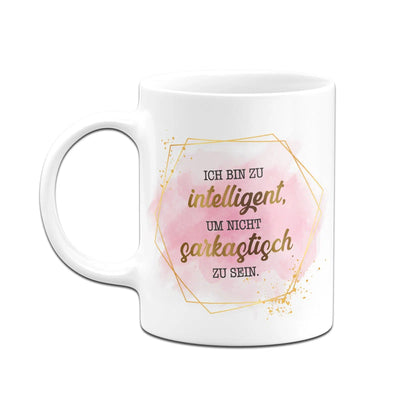 Bild: Tasse - Ich bin zu intelligent, um nicht sarkastisch zu sein. - Lady Boss Geschenkidee