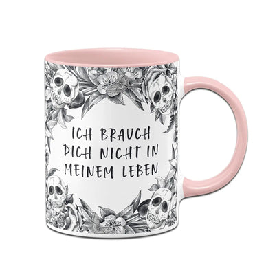 Bild: Tasse - Ich brauch Dich nicht in meinem Leben - Skull Statement Geschenkidee