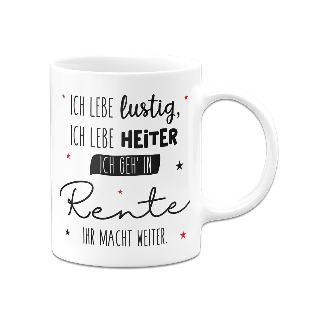 Tasse - Ich geh' in Rente, ihr macht weiter.