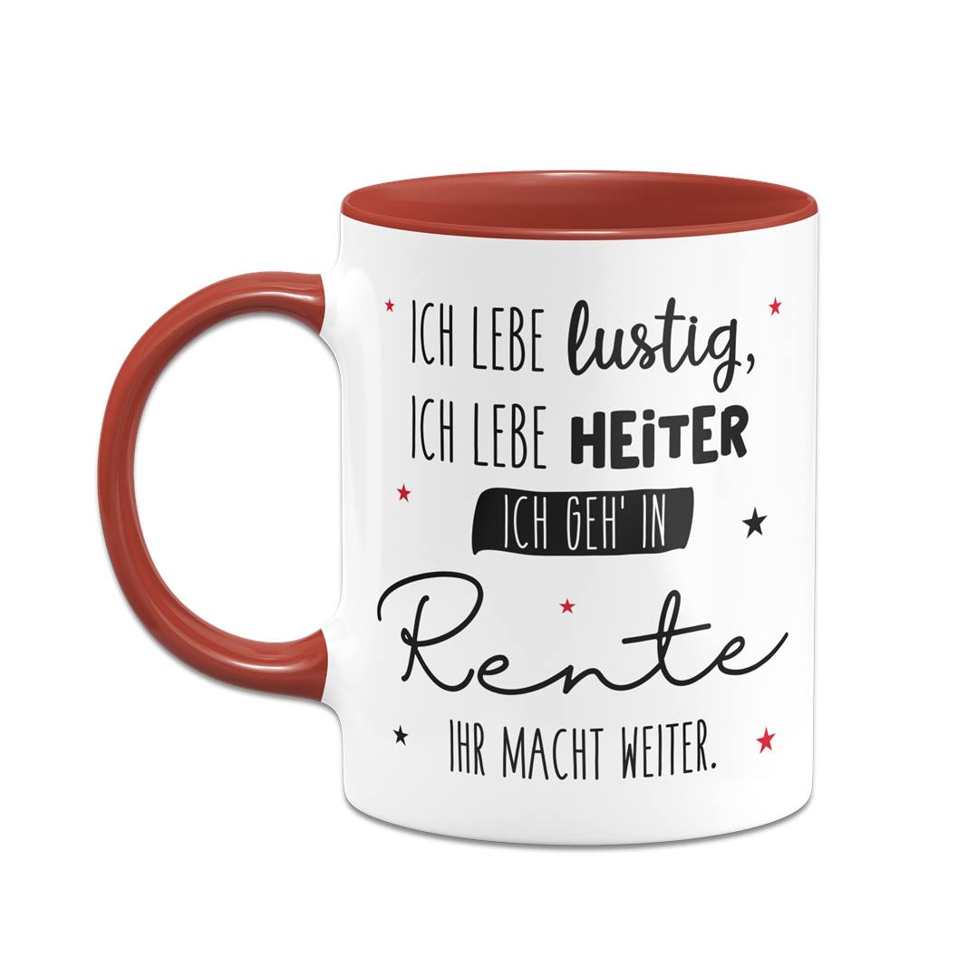 Tasse - Ich geh' in Rente, ihr macht weiter.