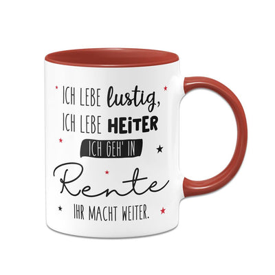 Tasse - Ich geh' in Rente, ihr macht weiter.