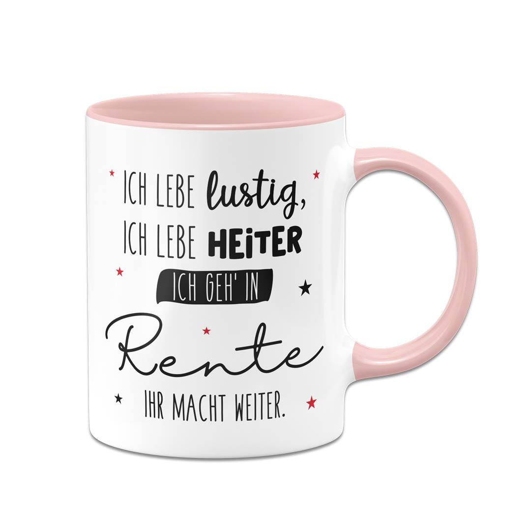 Tasse - Ich geh' in Rente, ihr macht weiter.