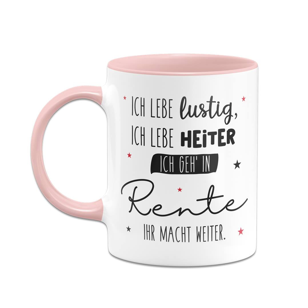 Tasse - Ich geh' in Rente, ihr macht weiter.