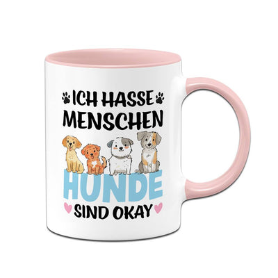 Tasse - Ich hasse Menschen. Hunde sind okay.