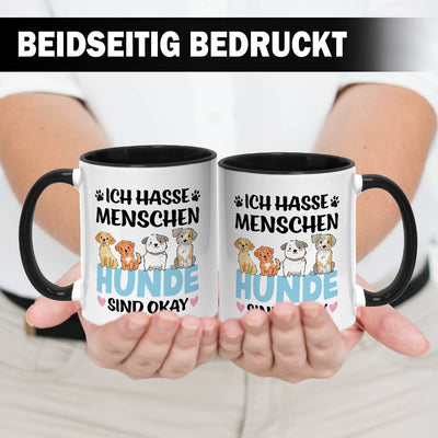 Tasse - Ich hasse Menschen. Hunde sind okay.