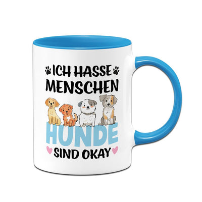 Tasse - Ich hasse Menschen. Hunde sind okay.