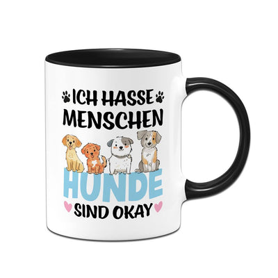 Tasse - Ich hasse Menschen. Hunde sind okay.