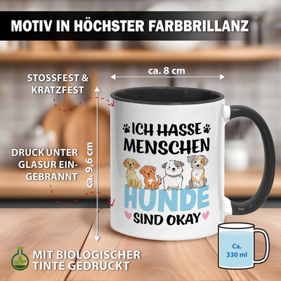 Tasse - Ich hasse Menschen. Hunde sind okay.