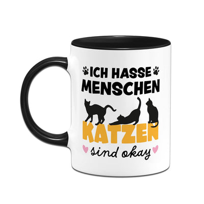 Tasse - Ich hasse Menschen. Katzen sind okay.