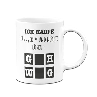 Bild: Tasse - Ich kaufe ein "e" und möchte lösen Geschenkidee