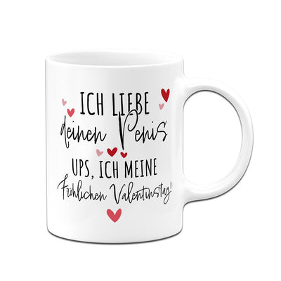 Tasse - Ich liebe Deinen Penis. Ups, ich meine Fröhlichen Valentinstag!