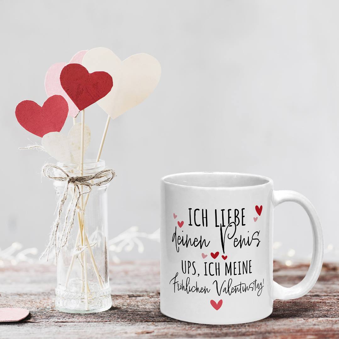 Tasse - Ich liebe Deinen Penis. Ups, ich meine Fröhlichen Valentinstag!
