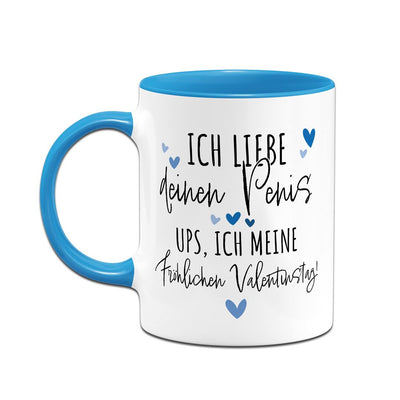 Tasse - Ich liebe Deinen Penis. Ups, ich meine Fröhlichen Valentinstag!