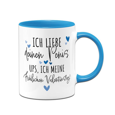 Tasse - Ich liebe Deinen Penis. Ups, ich meine Fröhlichen Valentinstag!