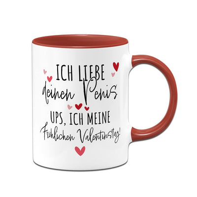 Tasse - Ich liebe Deinen Penis. Ups, ich meine Fröhlichen Valentinstag!