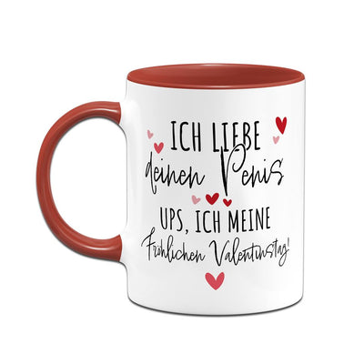 Tasse - Ich liebe Deinen Penis. Ups, ich meine Fröhlichen Valentinstag!