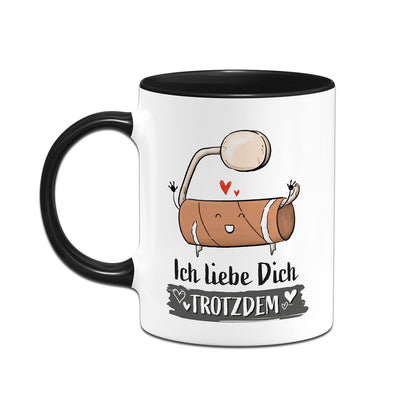 Tasse - Ich liebe Dich trotzdem (leere Klopapierrolle)