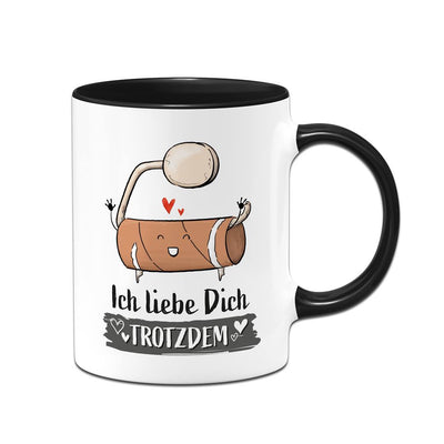 Tasse - Ich liebe Dich trotzdem (leere Klopapierrolle)