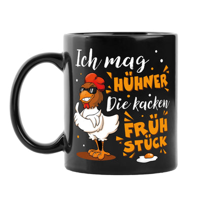 Huhn Tasse - Ich mag Hühner - Die kacken Frühstück