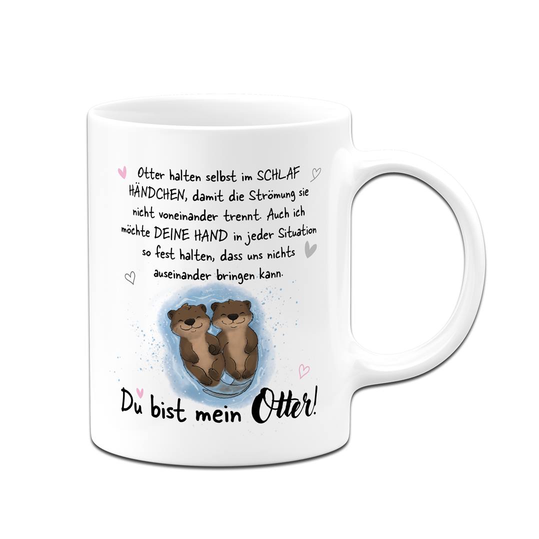 Tasse - Ich möchte Deine Hand in jeder Situation fest halten. Du bist mein Otter!