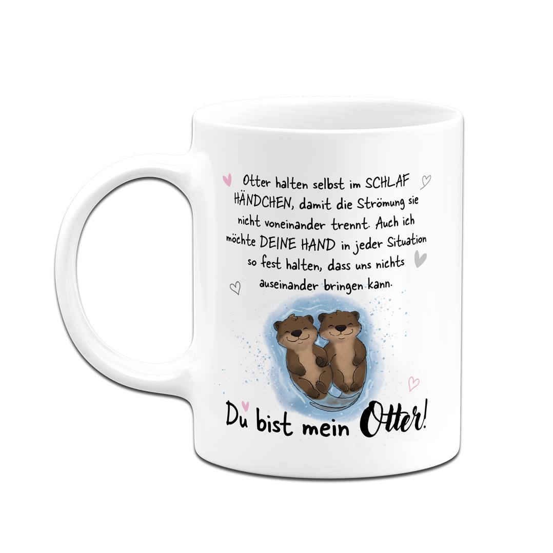 Tasse - Ich möchte Deine Hand in jeder Situation fest halten. Du bist mein Otter!