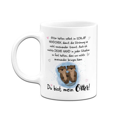 Tasse - Ich möchte Deine Hand in jeder Situation fest halten. Du bist mein Otter!