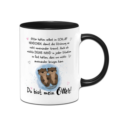Tasse - Ich möchte Deine Hand in jeder Situation fest halten. Du bist mein Otter!