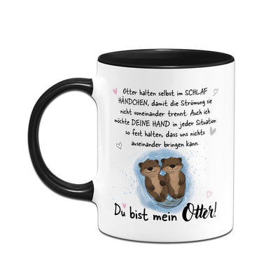 Tasse - Ich möchte Deine Hand in jeder Situation fest halten. Du bist mein Otter!