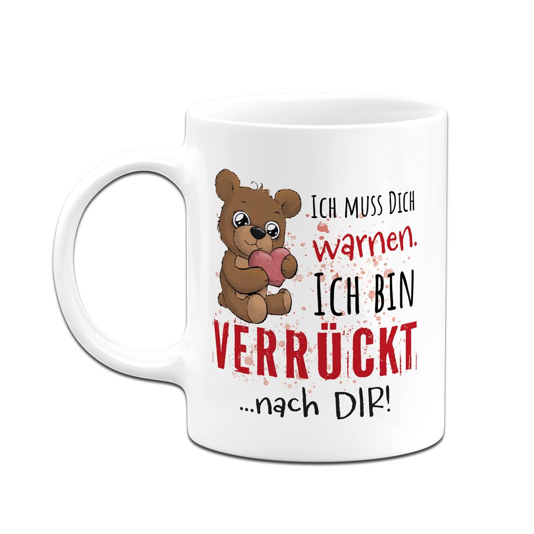 Tasse - Ich muss Dich warnen. Ich bin verrückt nach Dir!