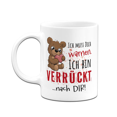Tasse - Ich muss Dich warnen. Ich bin verrückt nach Dir!