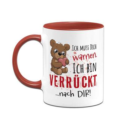 Tasse - Ich muss Dich warnen. Ich bin verrückt nach Dir!