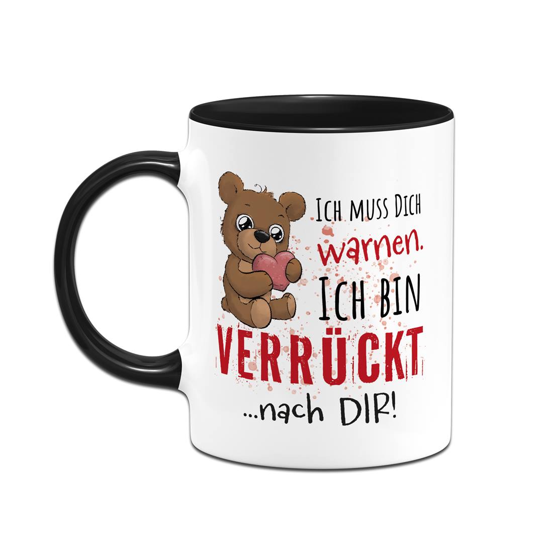 Tasse - Ich muss Dich warnen. Ich bin verrückt nach Dir!