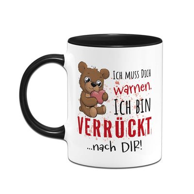 Tasse - Ich muss Dich warnen. Ich bin verrückt nach Dir!