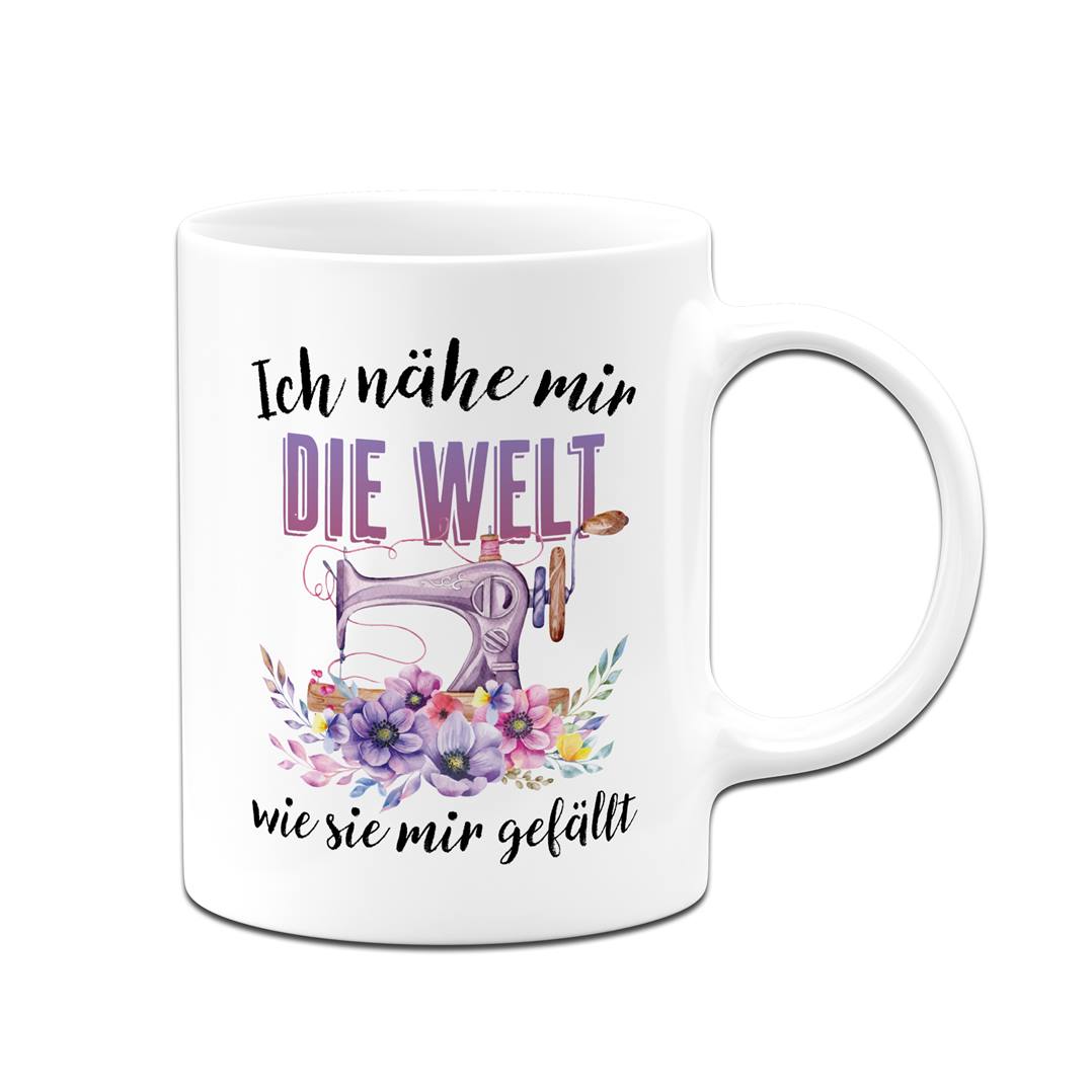 Tasse - Ich nähe mir die Welt, wie sie mir gefällt!