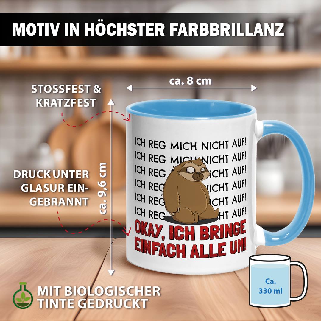 Tasse - Ich reg mich nicht auf. Okay, ich bring einfach alle um! - Ratzfatz das Faultier