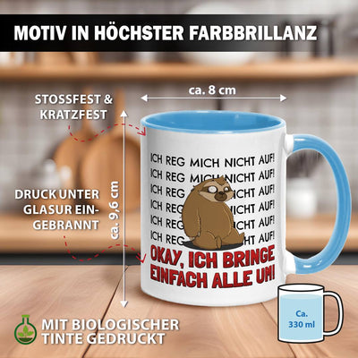 Tasse - Ich reg mich nicht auf. Okay, ich bring einfach alle um! - Ratzfatz das Faultier